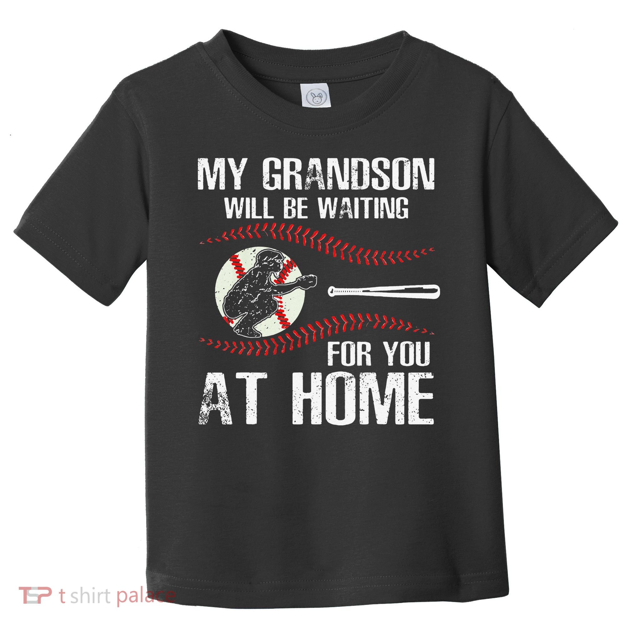 Baseball My Grandson Will Be Waiting For You At Home Toddler T-Shirt