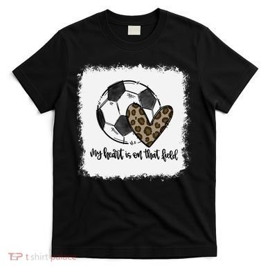 Bleached My Heart Is On That Field Soccer Mom Leopard T-Shirt