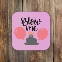 Blow Me Hilarious Trendy Birthday Coaster thumb 0