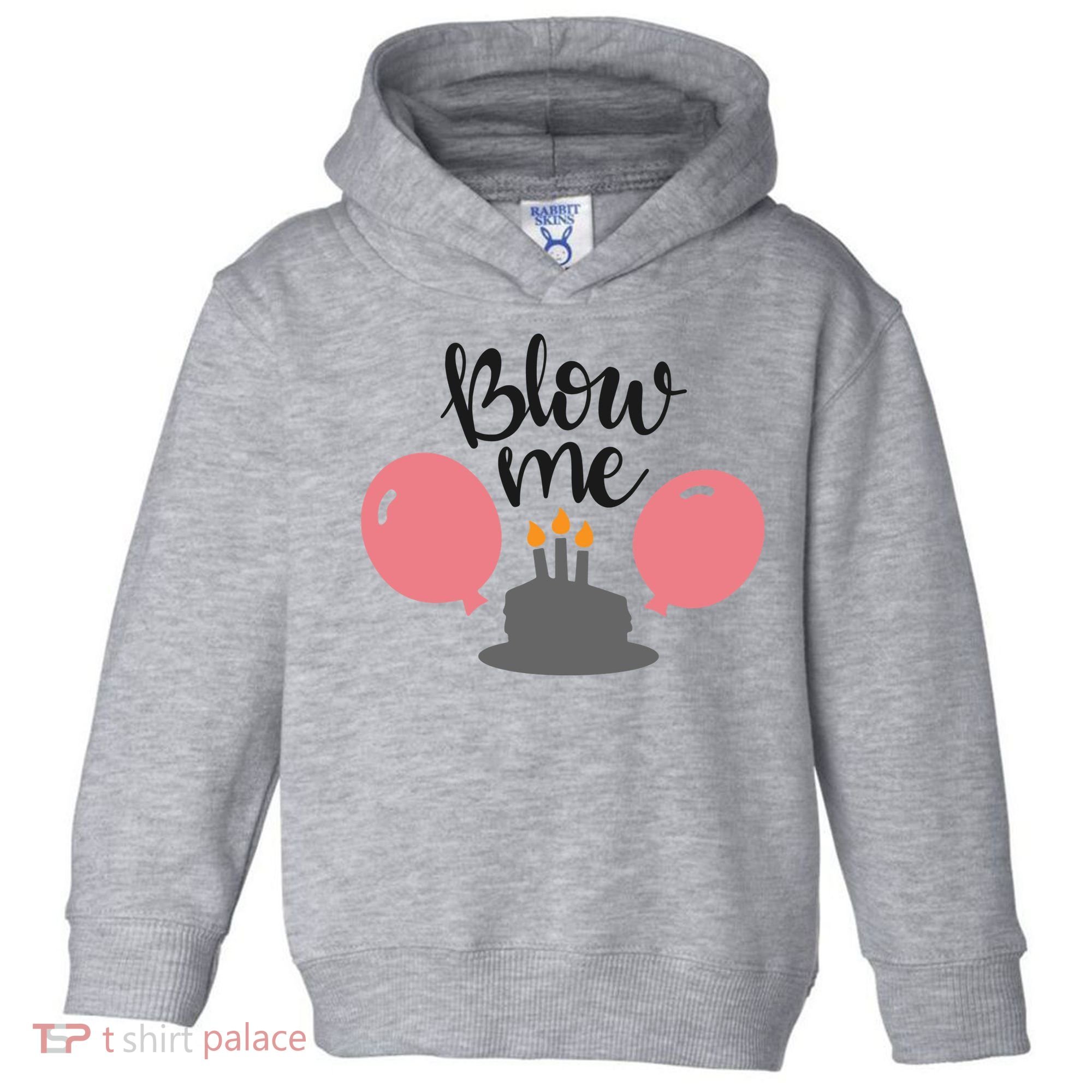 Blow Me Hilarious Trendy Birthday Toddler Hoodie