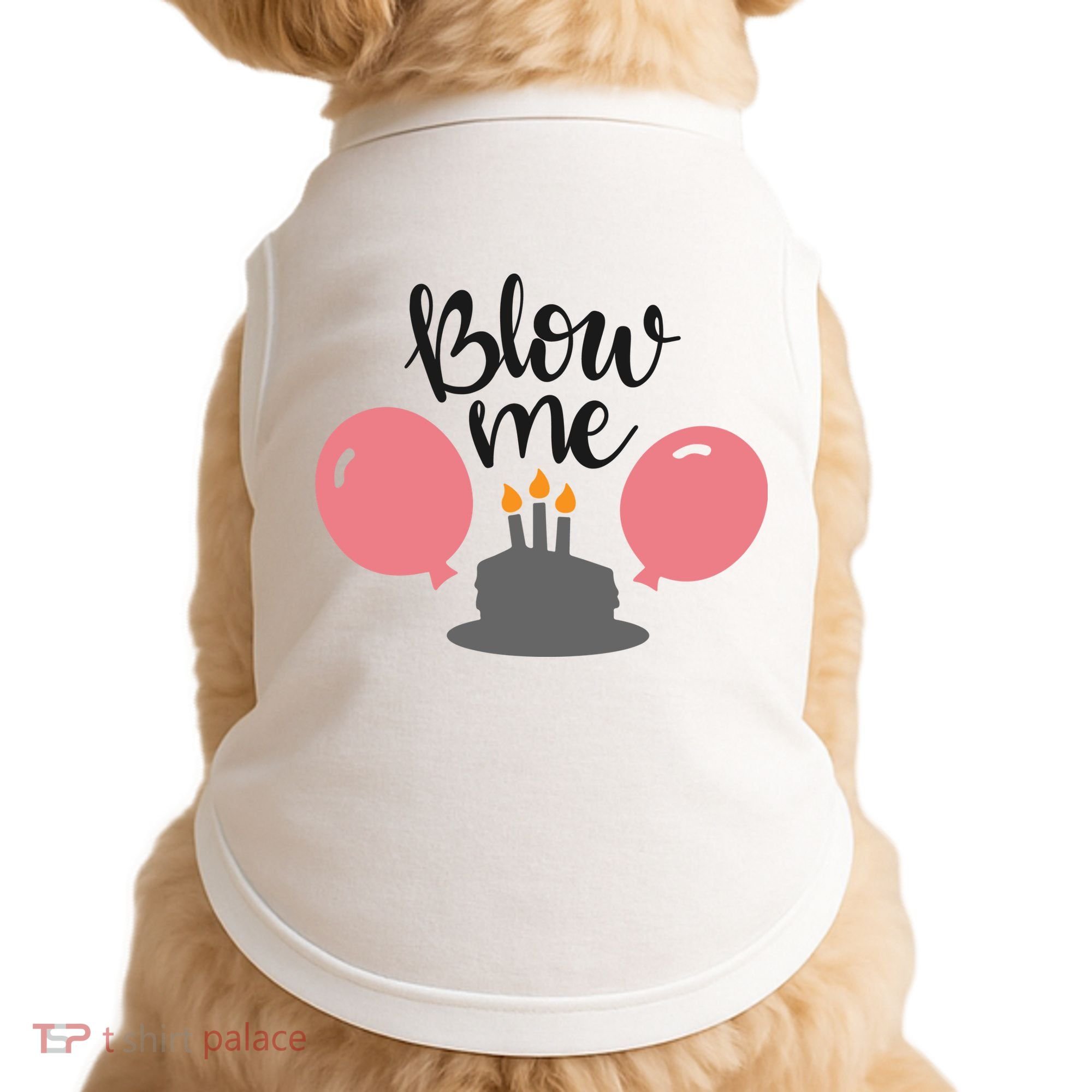 Blow Me Hilarious Trendy Birthday Doggie Tank