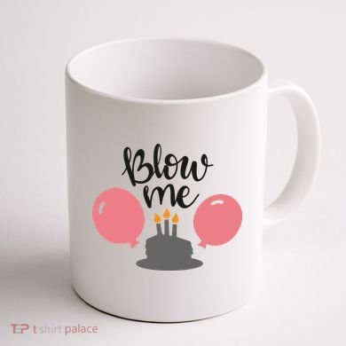 Blow Me Hilarious Trendy Birthday Coffee Mug back