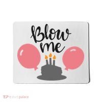 Blow Me Hilarious Trendy Birthday Mousepad thumb 0