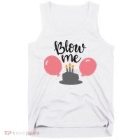 Blow Me Hilarious Trendy Birthday Tank Top thumb 0