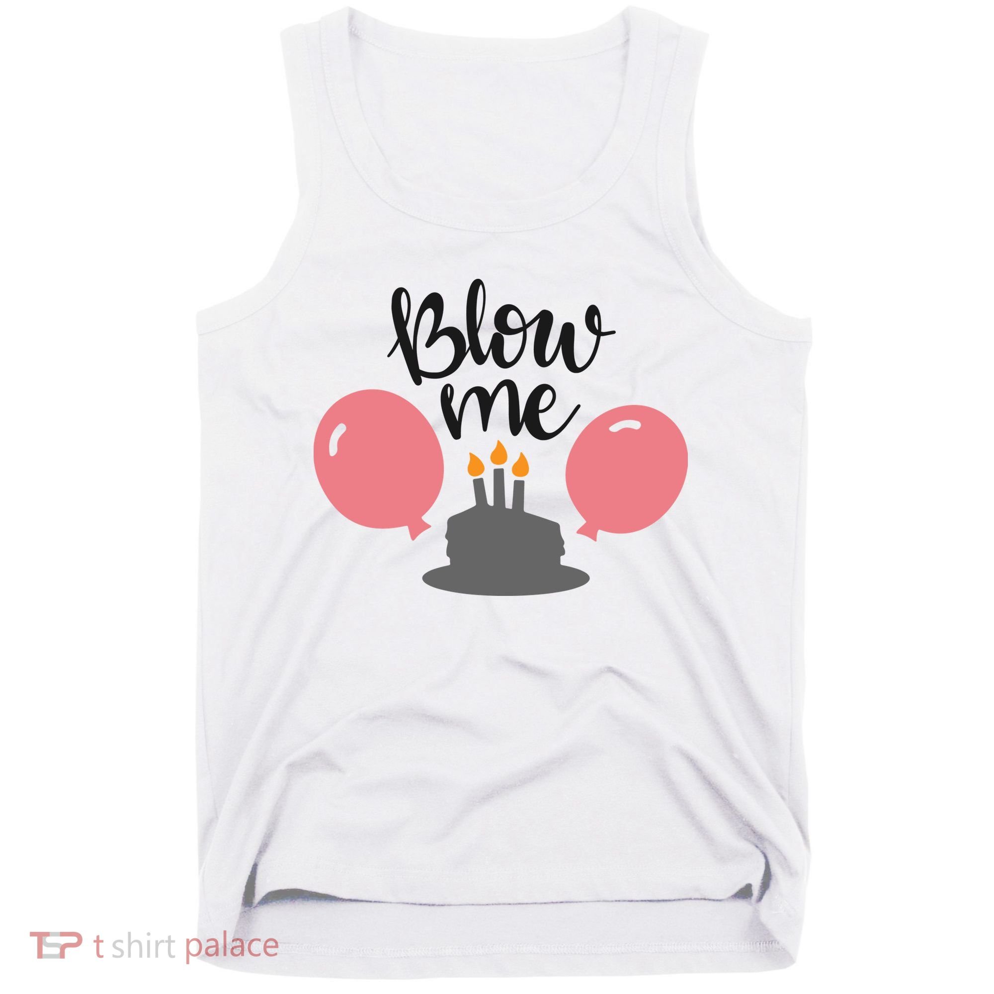 Blow Me Hilarious Trendy Birthday Tank Top
