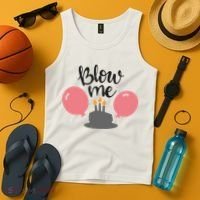 Blow Me Hilarious Trendy Birthday Tank Top thumb 4