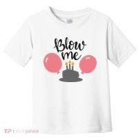 Blow Me Hilarious Trendy Birthday Toddler T-Shirt thumb 0