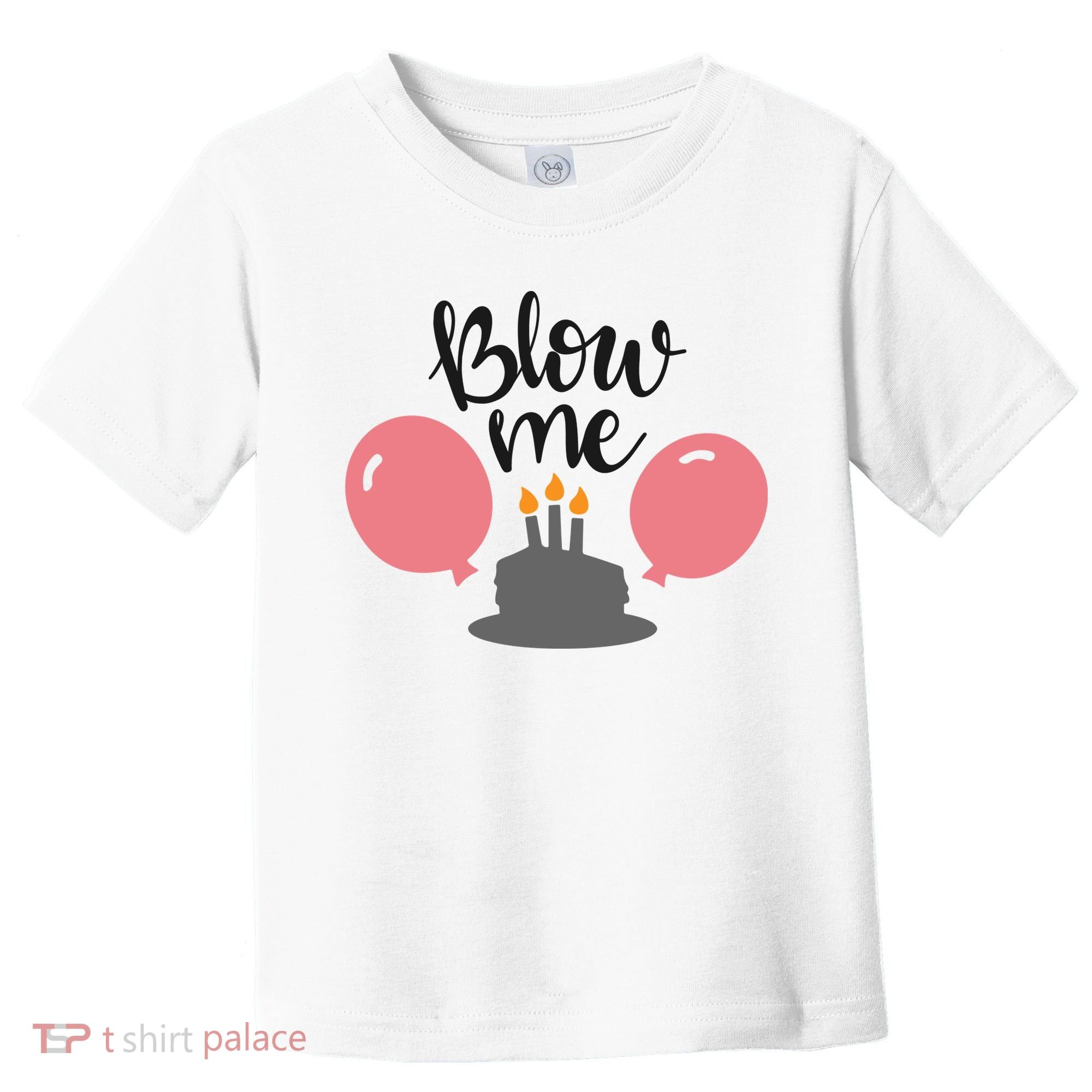 Blow Me Hilarious Trendy Birthday Toddler T-Shirt
