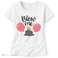 Blow Me Hilarious Trendy Birthday Women's T-Shirt thumb 0