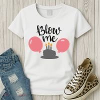 Blow Me Hilarious Trendy Birthday Women's T-Shirt thumb 3