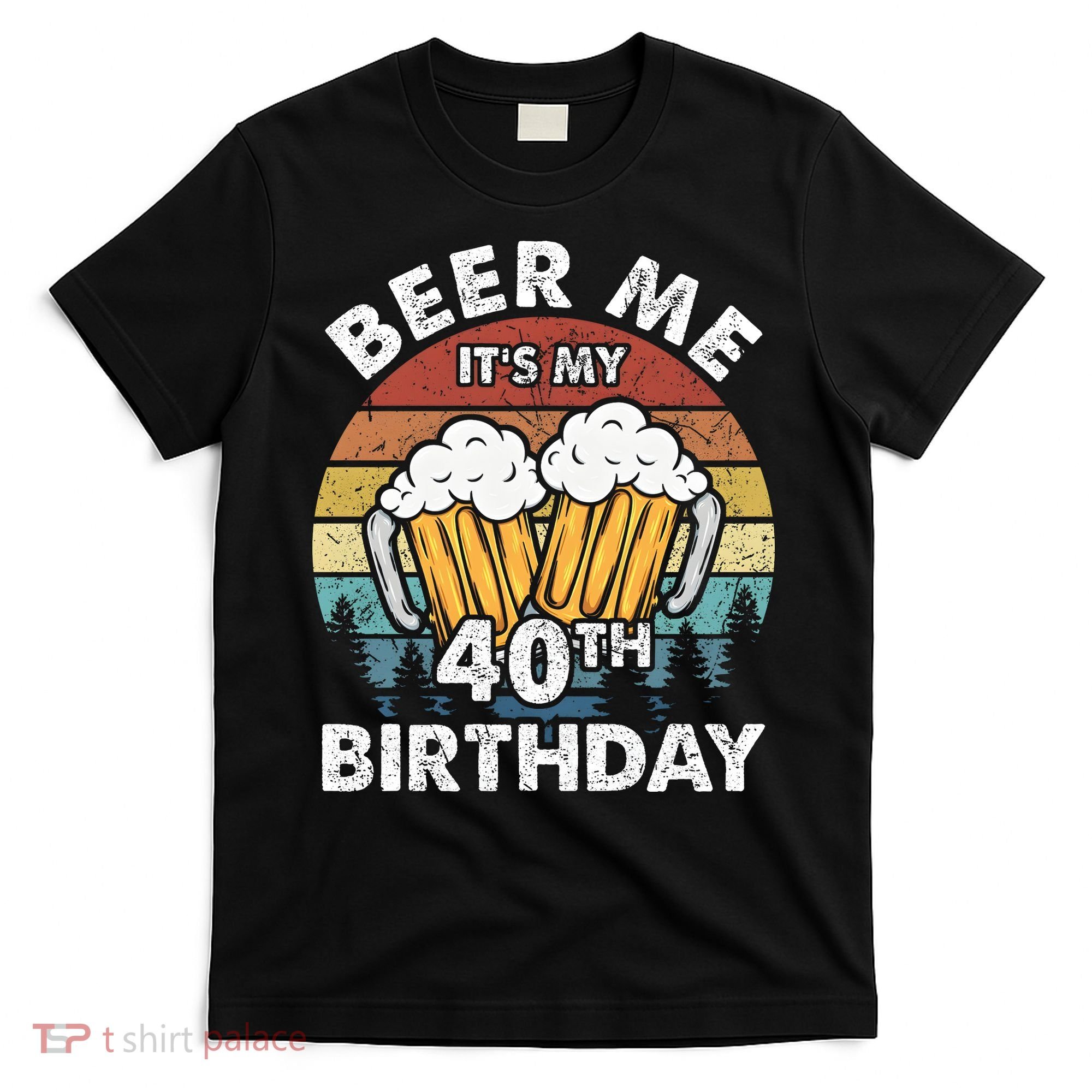 Beer Me Its My 40th Birthday Vintage T-Shirt