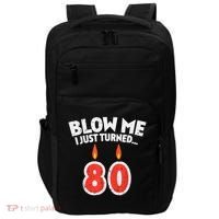 Blow Me I Turned 80 80th Birthday Gag Party Impact Tech Backpack thumb 0
