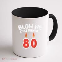 Blow Me I Turned 80 80th Birthday Gag Party Coffee Mug thumb 1