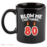 Blow Me I Turned 80 80th Birthday Gag Party 11oz C Handle Ceramic Mug thumb 2
