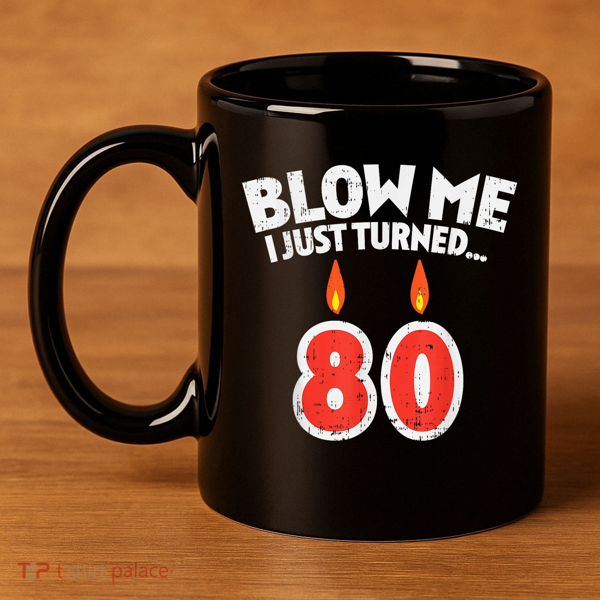 Blow Me I Turned 80 80th Birthday Gag Party 11oz C Handle Ceramic Mug