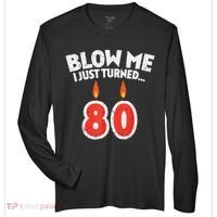 Blow Me I Turned 80 80th Birthday Gag Party Zone Performance Long-Sleeve T-Shirt thumb 0