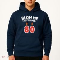 Blow Me I Turned 80 80th Birthday Gag Party Hoodie thumb 2