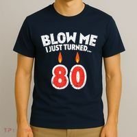 Blow Me I Turned 80 80th Birthday Gag Party T-Shirt thumb 3