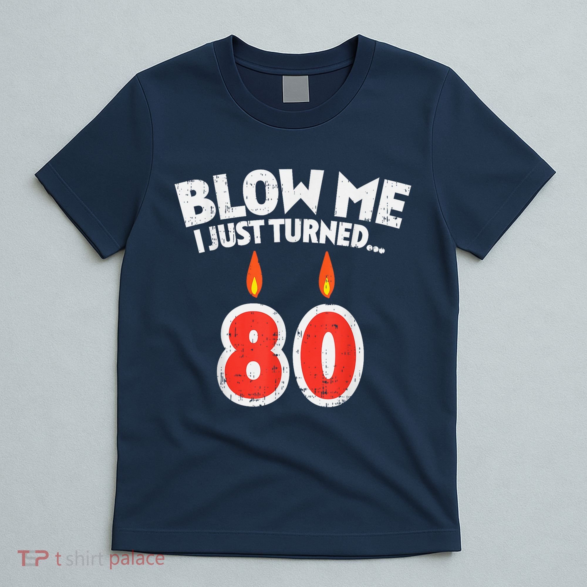 Blow Me I Turned 80 80th Birthday Gag Party T-Shirt