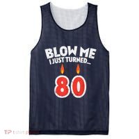 Blow Me I Turned 80 80th Birthday Gag Party Mesh Reversible Basketball Jersey Tank thumb 0