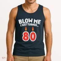 Blow Me I Turned 80 80th Birthday Gag Party Tank Top thumb 3