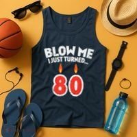 Blow Me I Turned 80 80th Birthday Gag Party Tank Top thumb 4