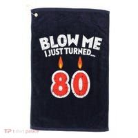 Blow Me I Turned 80 80th Birthday Gag Party Golf Towel thumb 0