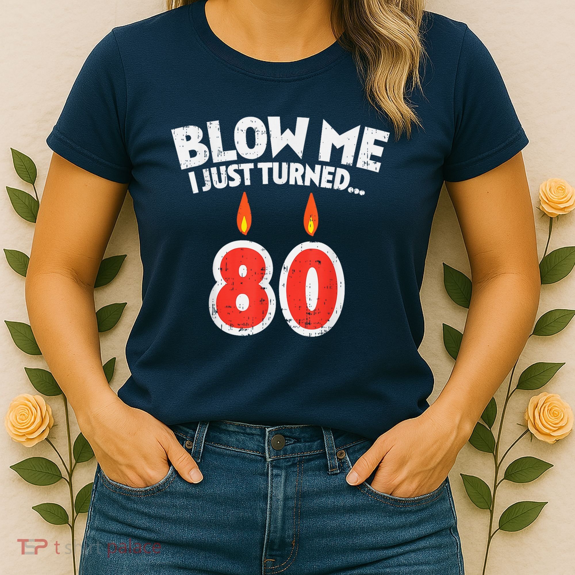 Blow Me I Turned 80 80th Birthday Gag Party Women's T-Shirt