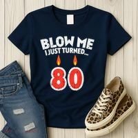 Blow Me I Turned 80 80th Birthday Gag Party Women's T-Shirt thumb 3