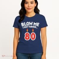 Blow Me I Turned 80 80th Birthday Gag Party Women's T-Shirt thumb 4