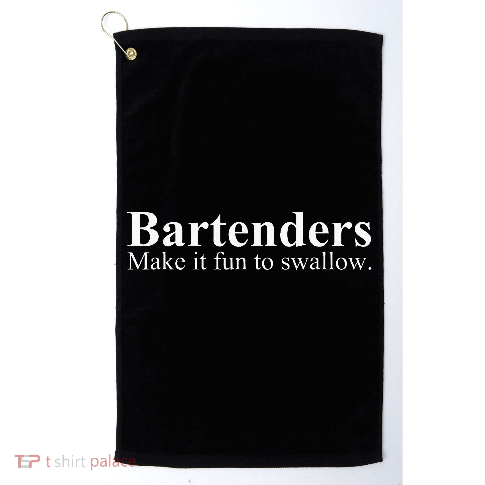 Bartenders Make It Fun To Swallow Funny Bartending Golf Towel