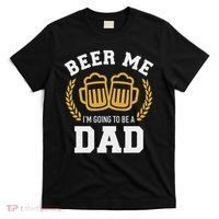 Beer Me I'm Going To Be A Dad Baby Announcement T-Shirt thumb 0