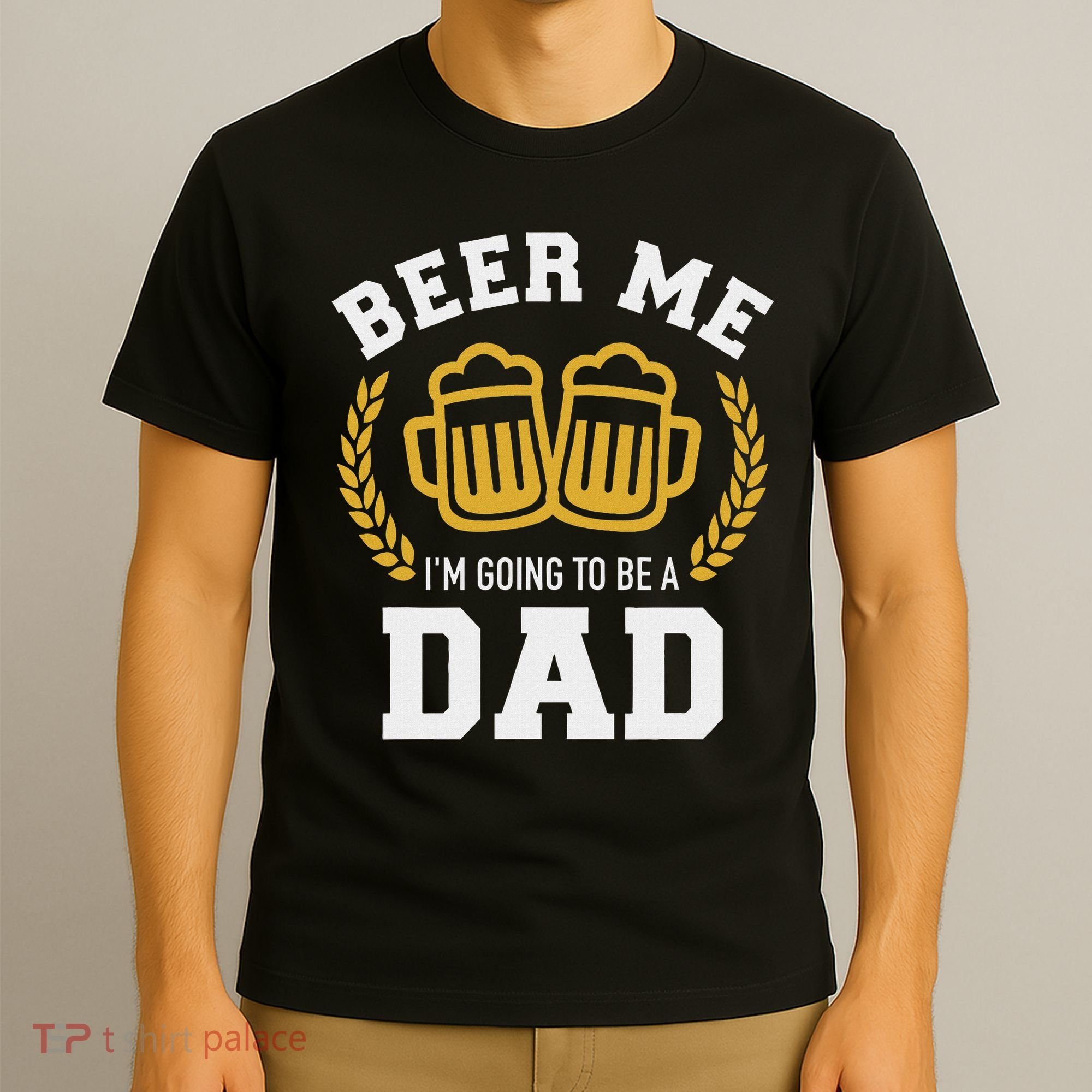 Beer Me I'm Going To Be A Dad Baby Announcement T-Shirt