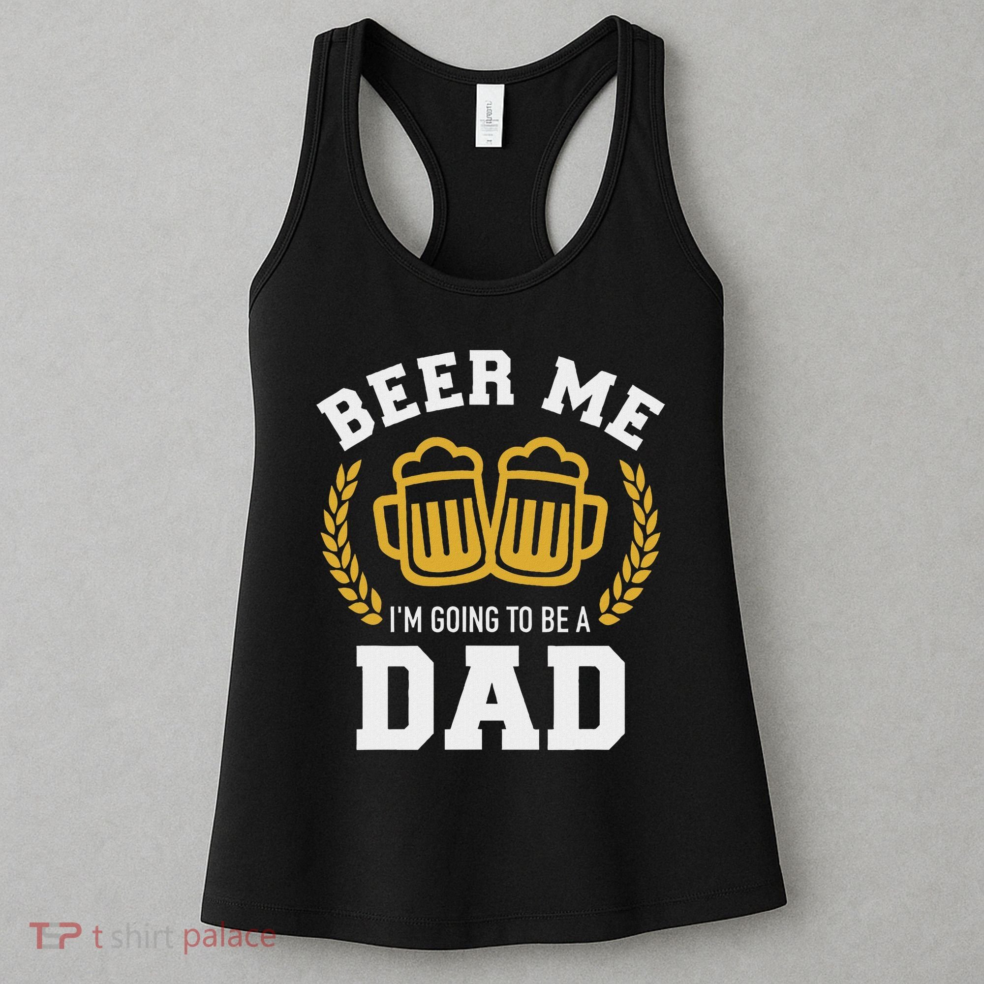 Beer Me I'm Going To Be A Dad Baby Announcement Women's Tank Top