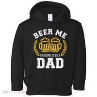 Beer Me I'm Going To Be A Dad Baby Announcement Toddler Hoodie thumb 0