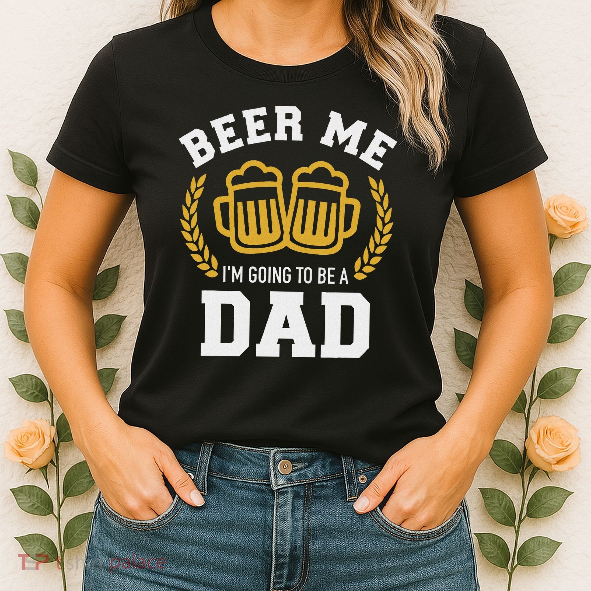 Beer Me I'm Going To Be A Dad Baby Announcement Women's T-Shirt