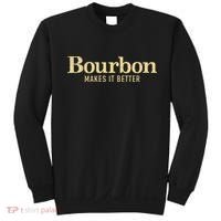 Bourbon Makes It Better Sweatshirt thumb 0