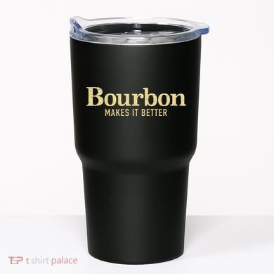 Bourbon Makes It Better Tumbler