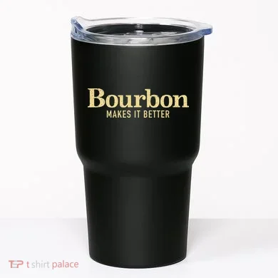Bourbon Makes It Better Tumbler