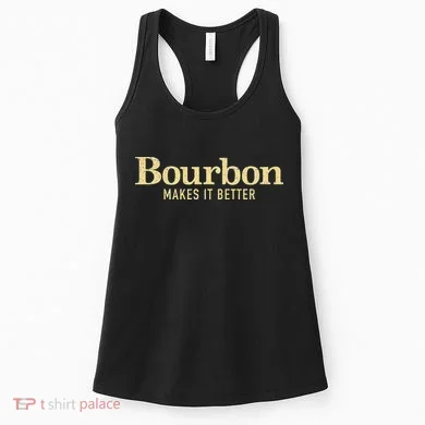 Bourbon Makes It Better Women's Tank Top
