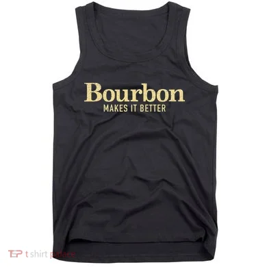 Bourbon Makes It Better Tank Top