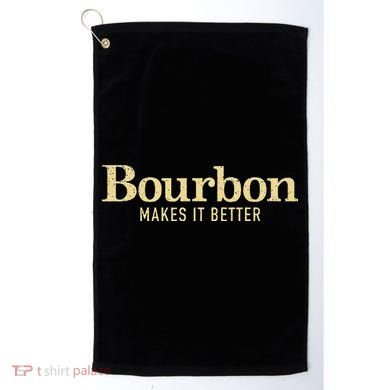 Bourbon Makes It Better Golf Towel