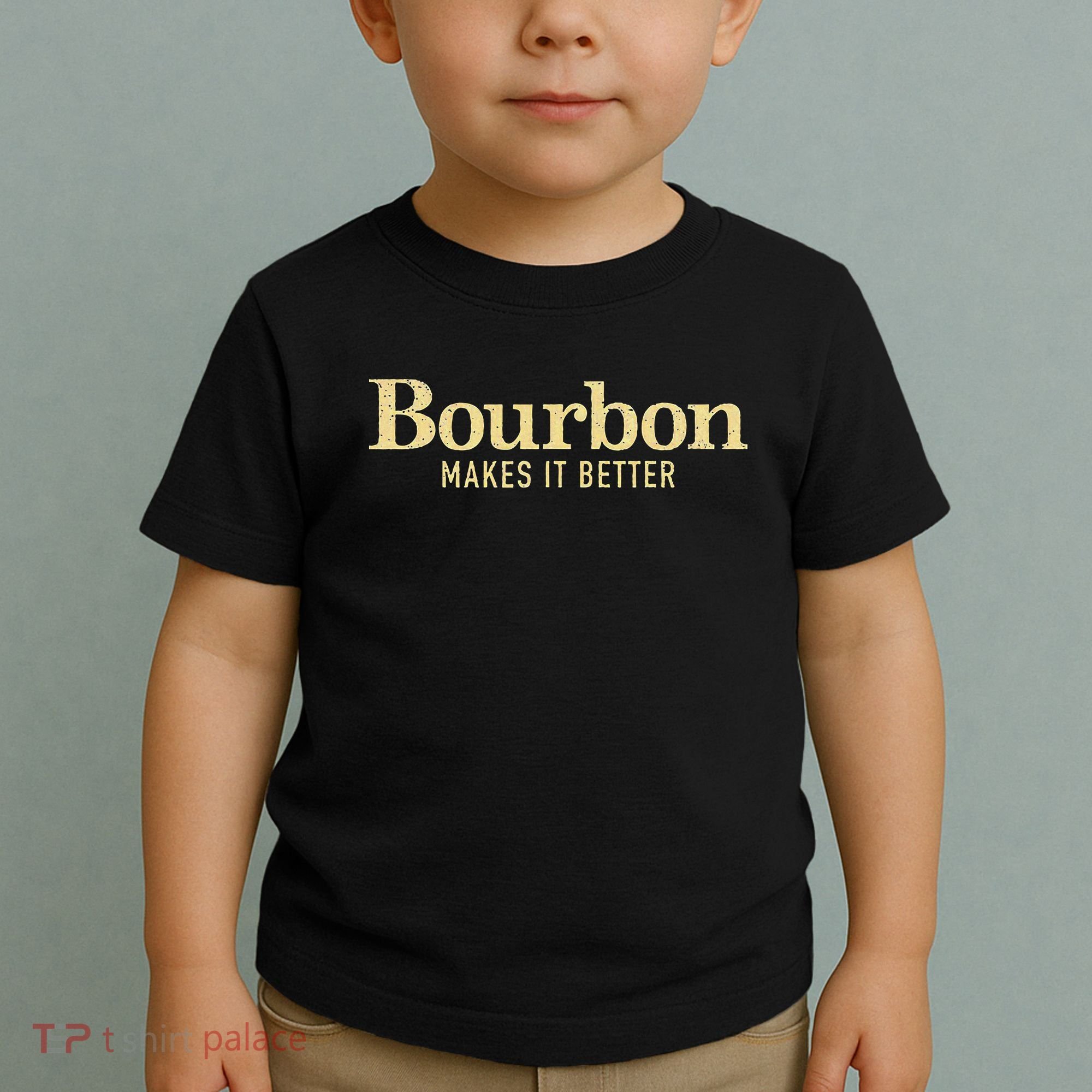 Bourbon Makes It Better Toddler T-Shirt
