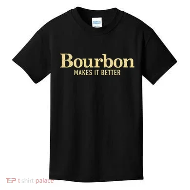 Bourbon Makes It Better Kids T-Shirt