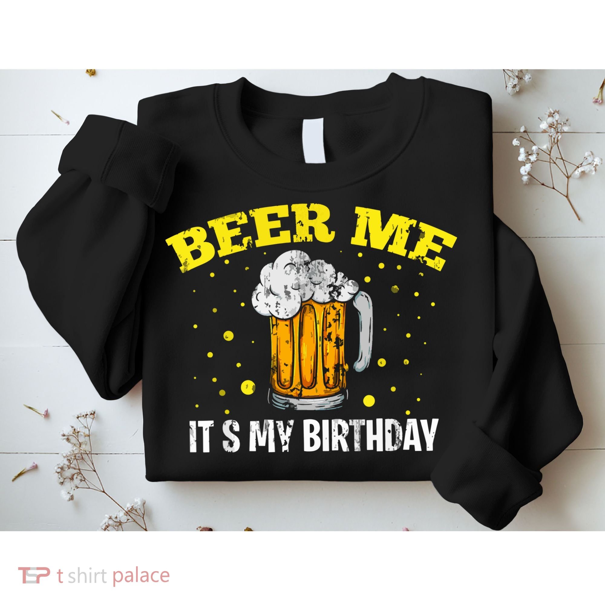 Beer Me It's My Birthday Bday Beer Lover Party Sweatshirt