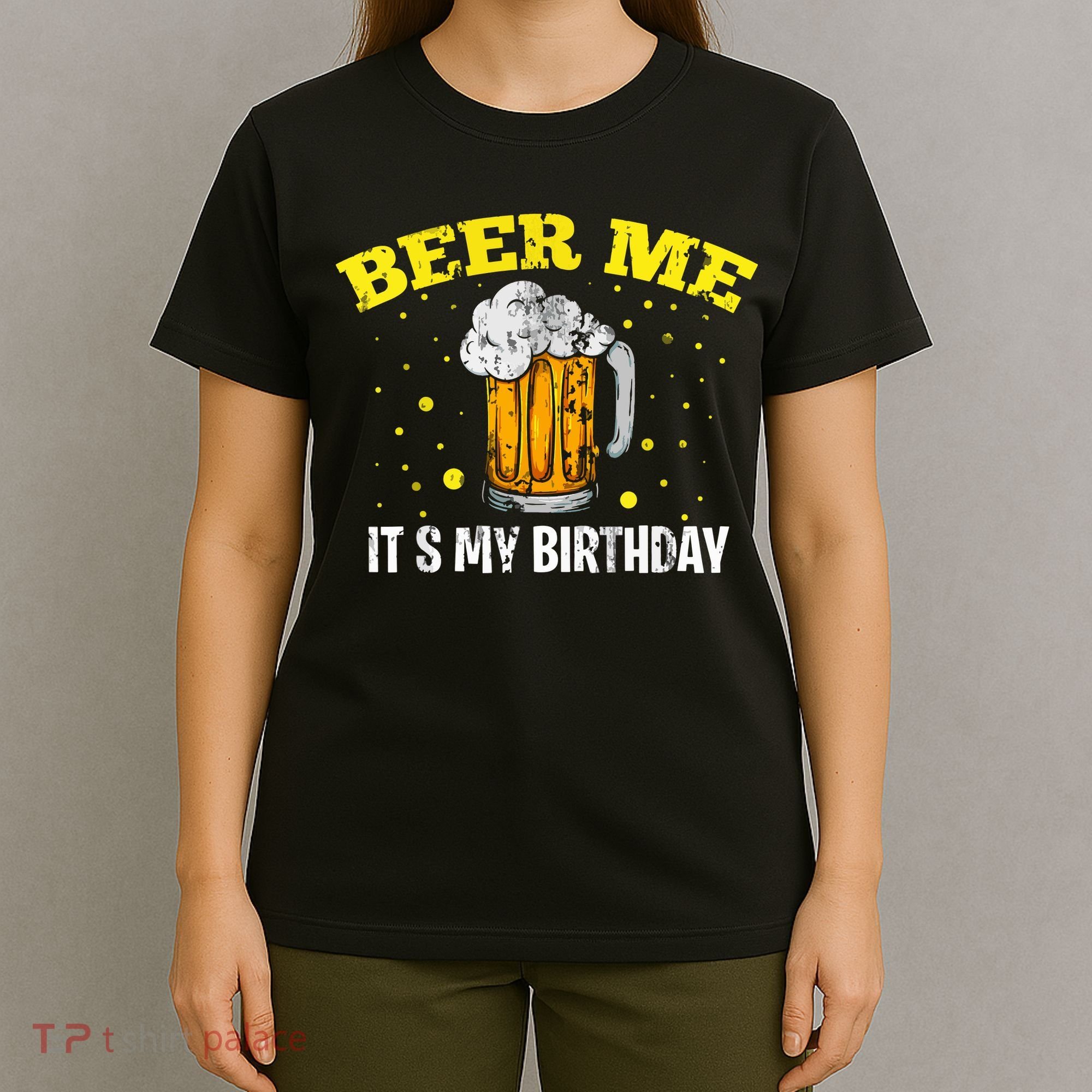 Beer Me It's My Birthday Bday Beer Lover Party T-Shirt