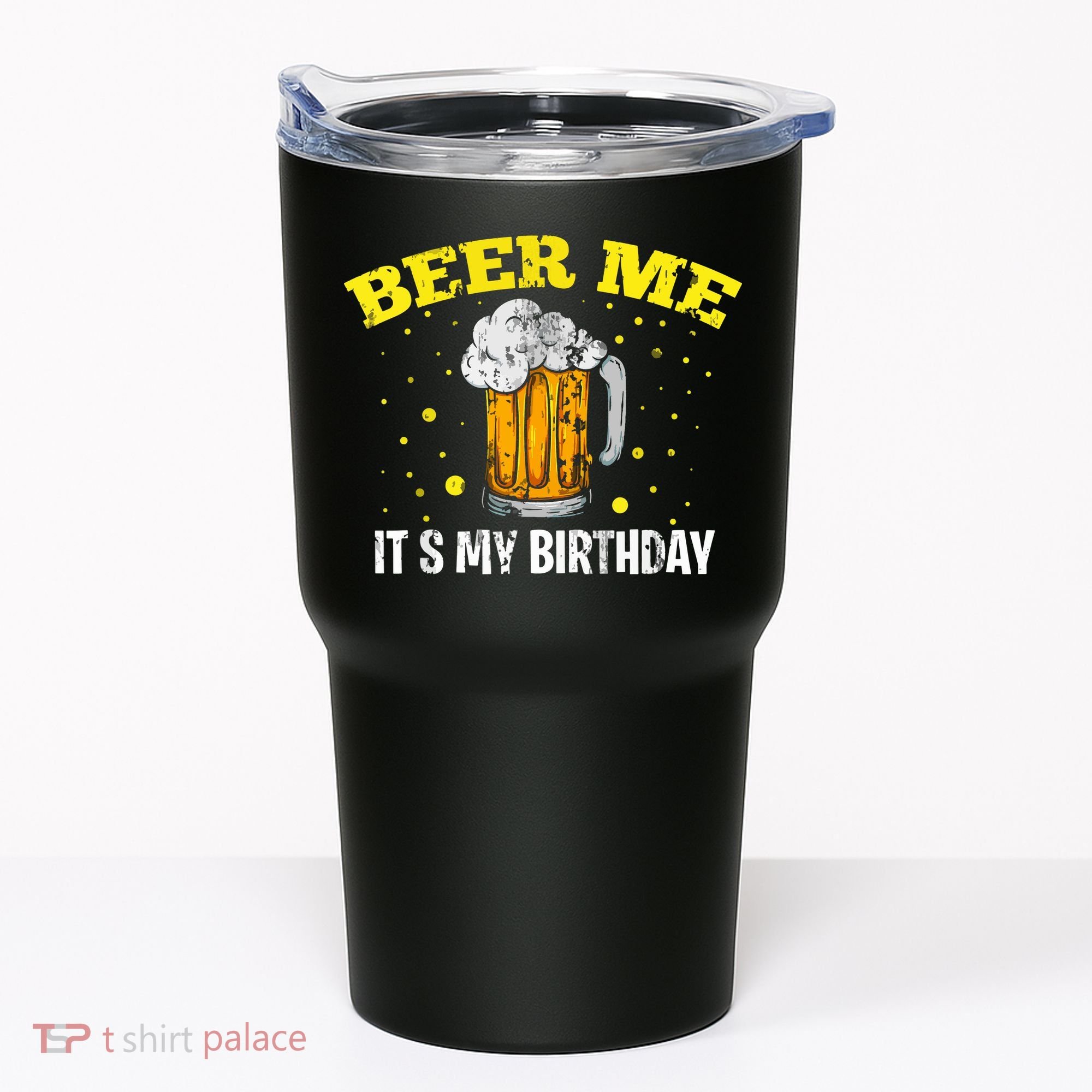 Beer Me It's My Birthday Bday Beer Lover Party Tumbler