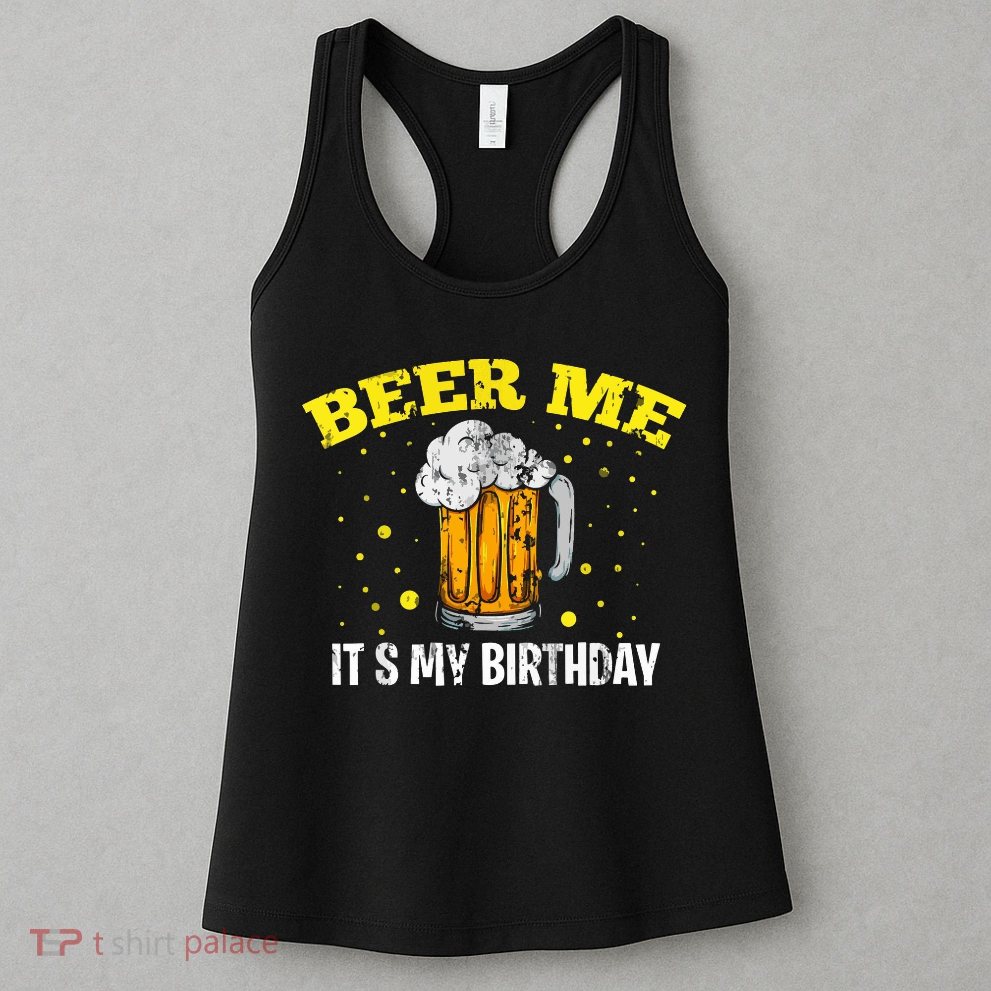 Beer Me It's My Birthday Bday Beer Lover Party Women's Tank Top
