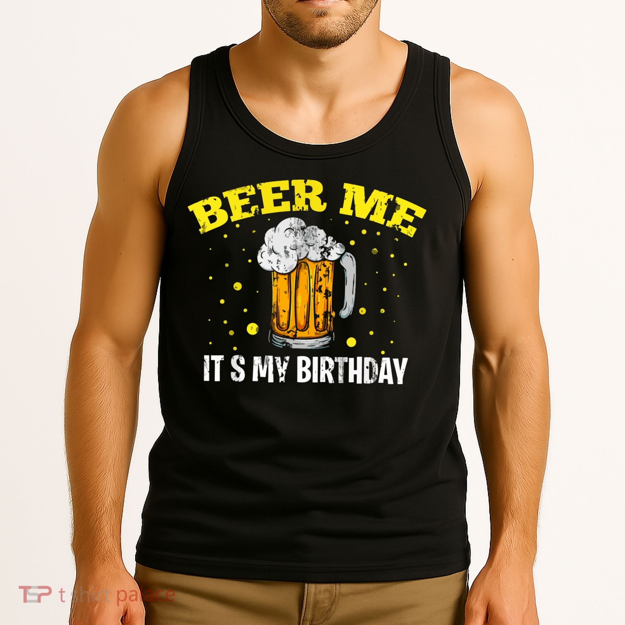 Beer Me It's My Birthday Bday Beer Lover Party Tank Top