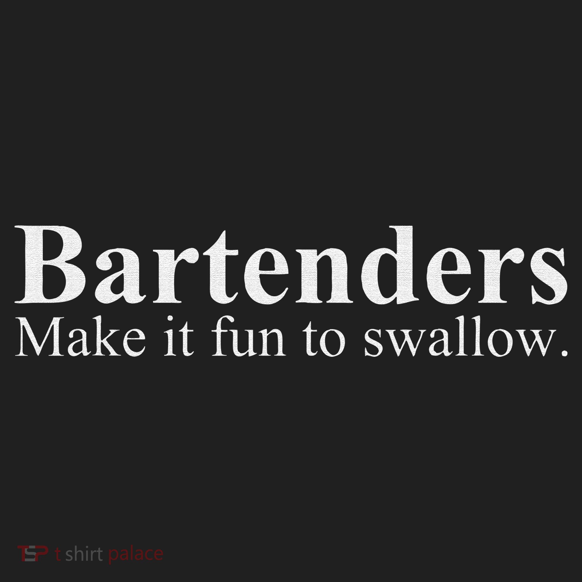Bartenders Make It Fun To Swallow Funny Bartending Tumbler